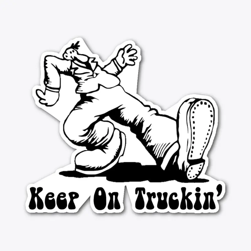 KEEP ON TRUCKIN...